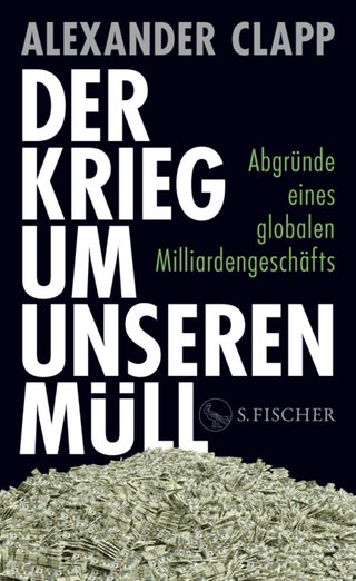 Alexander Clapp - Der Krieg um unseren Müll