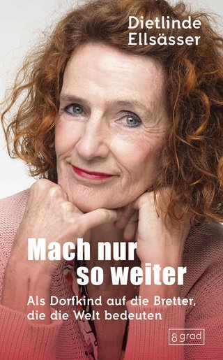 Dietlinde Ellsässer: Mach nur weiter so. 8 grad verlag 2026