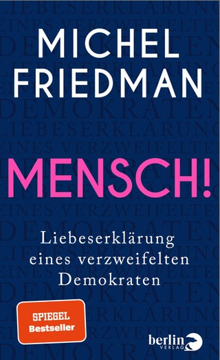 Michel Friedman: Mensch! Berlin Verlag 2025
