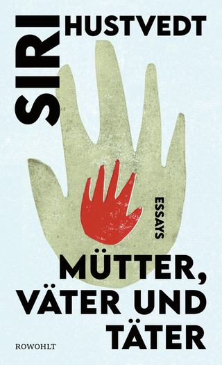 Siri Hustvedt - Mütter, Väter und Täter