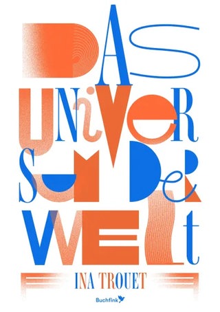 Ina Trouet: Das Universum der Welt. Buchfink Verlag 2025