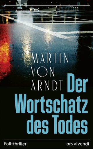 Martin von Arndt: Der Wortschatz des Todes. ars vivendi 2025