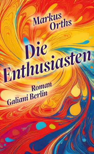 Markus Orths - Die Enthusiasten