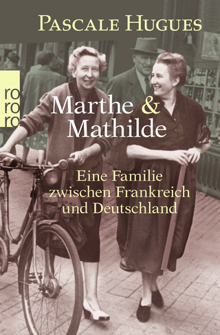 Buchcover „Marthe und Mathilde. Eine Familie zwischen Frankreich und Deutschland“ von Pascale Hugues