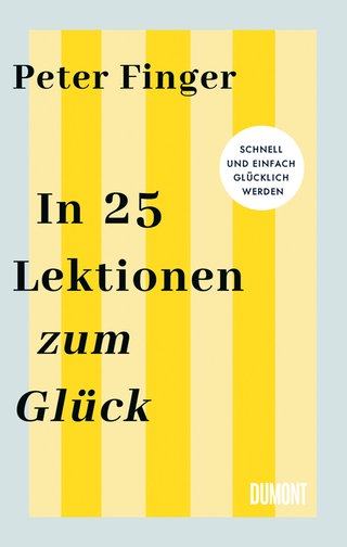 Peter Finger - In 25 Lektionen zum Glück