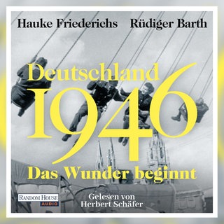 Hörbuch: Deutschland 1946 - Das Wunder beginnt