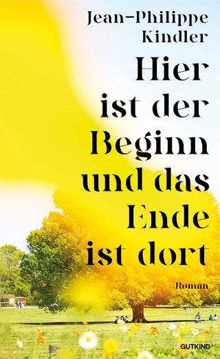 Buchcover „Hier ist der Beginn und das Ende ist dort“ von Jean-Philippe Kindler