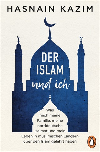 Buchcover „Der Islam und ich“ von Hasnain Kazim