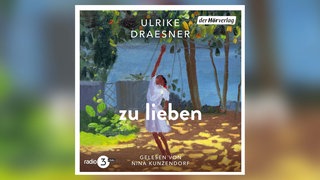 Ulrike Draesner: zu lieben. der Hörverlag 2026