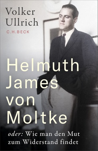 Buchcover „Helmuth James von Moltke: oder: Wie man den Mut zum Widerstand findet“