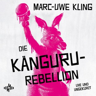 Marc-Uwe Kling: Die Känguru-Rebellion