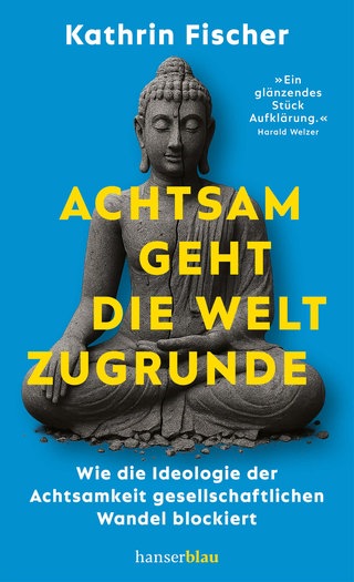 Buchcover „Achtsam geht die Welt zugrunde“
