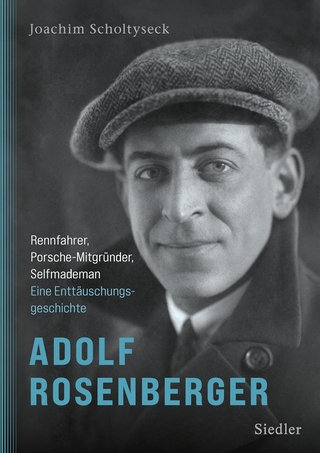 Joachim Scholtysek: „Adolf Rosenberger. Rennfahrer, Porsche-Mitgründer, Selfmademan. Eine Enttäuschungsgeschichte" Siedler Verlag 2025