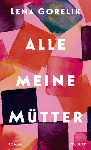 Cover des Buches "Alle meine Mütter" von Lena Gorelik