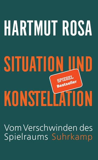 Buchcover „Situation und Konstellation. Vom Verschwinden des Spielraums“ von Hartmut Rosa