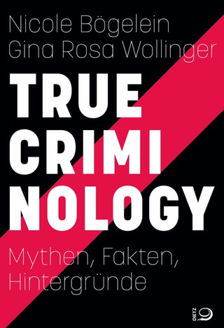 Cover des Buches "True Criminology" von Nicole Bögelein und Rosa Wollinger