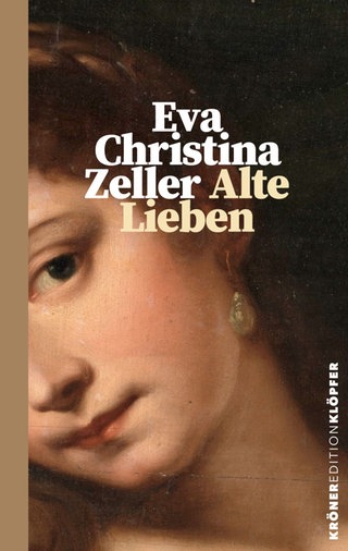 Eva Christina Zeller: Alte Lieben. Kröner Verlag 2026