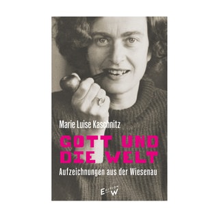 Cover des Buches Marie Luise Kaschnitz: Gott und die Welt. Aufzeichnungen aus der Wiesenau