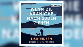 Lisa Ridzén: „Wenn die Kraniche nach Süden ziehen“. Gelesen von Walter Kreye. der Hörverlag 2026