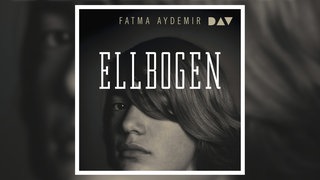 „Ellbogen“, Hörbuch von Fatma Aydemir