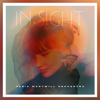 Fabia Mantwill: „In.Sight“ 2025. Label: GroundUP Music