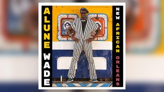 Alune Wade: New African Orleans. Enja & Yellowbird Records (Edel) 2025