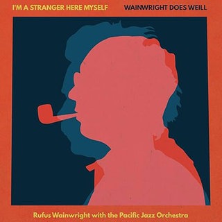 I'M a Stranger Here Myself: Wainwright Does Weill