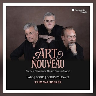 Art Nouveau - Trio Wanderer: French Chamber Music Around 1900