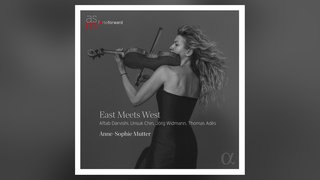 Der Osten trifft auf den Westen mit Anne-Sophie Mutter