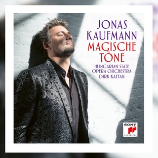 Jonas Kaufmann „Magische Töne“