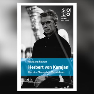 Wolfgang Rathert: Herbert von Karajan – Macht - Ohmacht - Vermächtnis