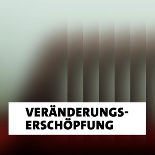 Wort der Woche - Veränderungserschöpfung