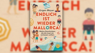 Jürgen Mayer | Endlich ist wieder Mallorca | Journalist Jürgen Mayer liebt die Vielfalt auf Mallorca