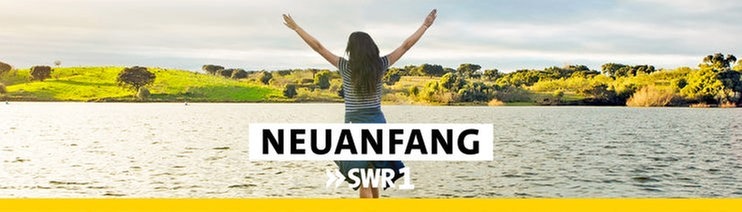 SWR1 Podcast: Neuanfang - wenn es anders kommt im Leben