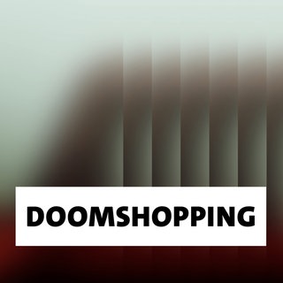 Wort der Woche:  Doomshopping