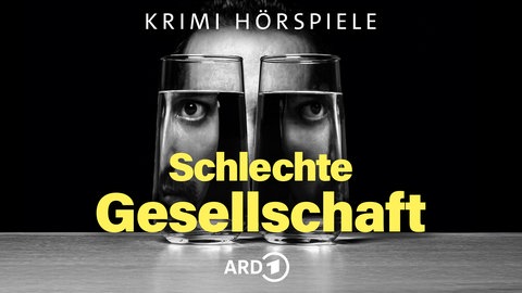 Schlechte Gesellschaft - Die ARD Polit- und Psychokrimi-Hörspiele