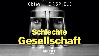 Schlechte Gesellschaft - Die ARD Polit- und Psychokrimi-Hörspiele