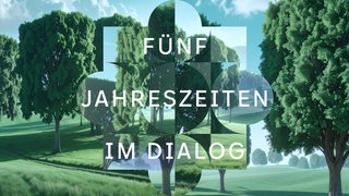 Fünf Jahreszeiten im Dialog