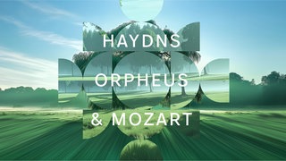 Haydns Orpheus & Mozart