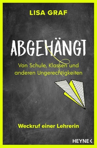 Cover:  Abgehängt: Von Schule, Klassen und anderen Ungerechtigkeiten – Weckruf einer Lehrerin von Lisa Graf