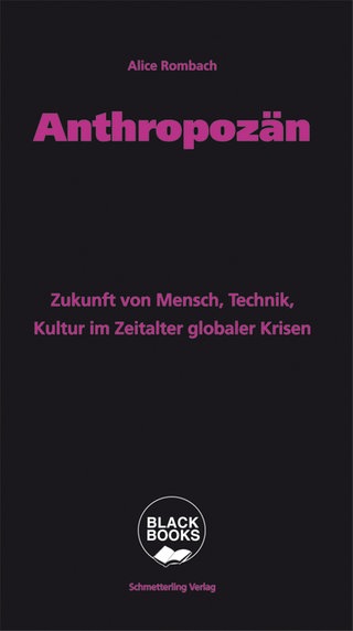 Cover: Anthropozän: Zukunft von Mensch, Technik, Kultur im Zeitalter globaler Krisen von Alice Rombach und Juliane Schumacher