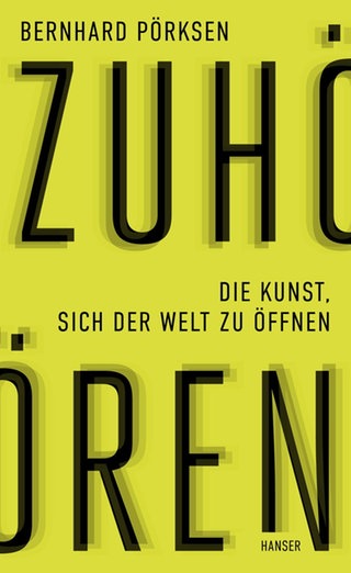 Cover: Zuhören: Die Kunst, sich der Welt zu öffnen von Bernhard Pörksen