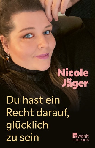 Buchcover: Du hast ein Recht darauf, glücklich zu sein von Nicole Jäger