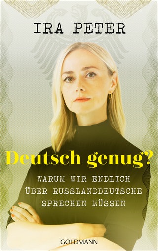 Cover: Deutsch genug? Warum wir endlich über Russlanddeutsche sprechen müssen von Ira Peter