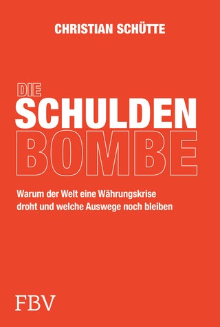Cover: Die Schuldenbombe von Christian Schütte