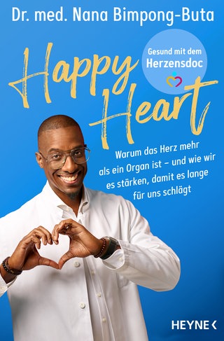 Happy Heart – Gesund mit dem Herzensdoc: Warum das Herz mehr als ein Organ ist – und wie wir es stärken, damit es lange für uns schlägt von Dr. med. Nana-Yaw Bimpong-Buta