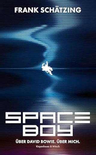 Cover: Spaceboy: Über David Bowie. Über mich von Frank Schätzing