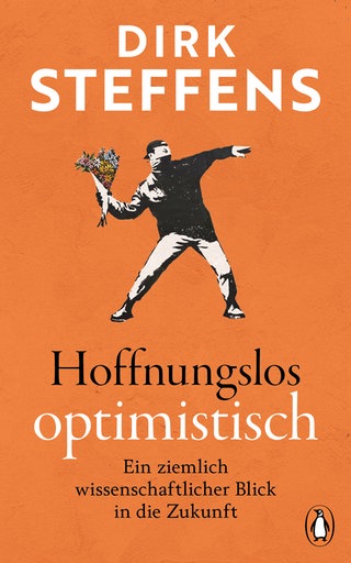 Cover: Hoffnungslos optimistisch: Ein ziemlich wissenschaftlicher Blick in die Zukunft von Dirk Steffens