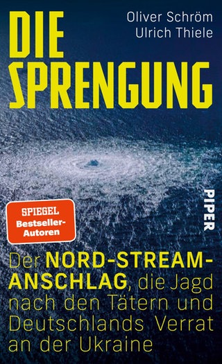 Cover: Die Sprengung: Der Nord‑Stream‑Anschlag, die Jagd nach den Tätern und Deutschlands Verrat an der Ukraine von Oliver Schröm und Ulrich Thiele