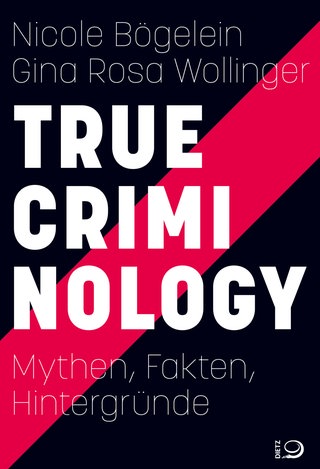 Buchcover: True Criminology von Nicole Bögelein